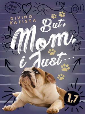 cover image of But, Mom, I Just...